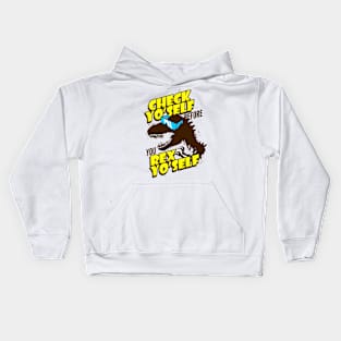 Check Yo Self Before You Rex Yo Self Kids Hoodie